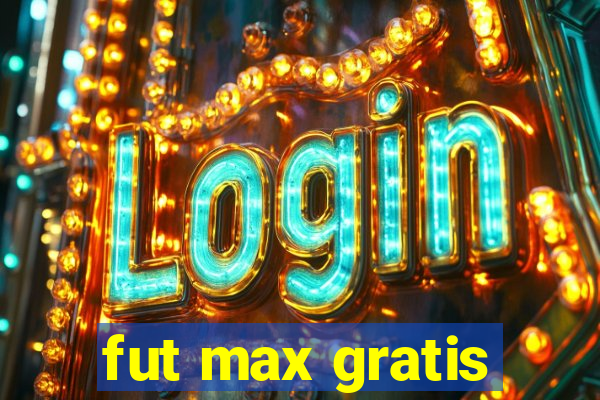 fut max gratis